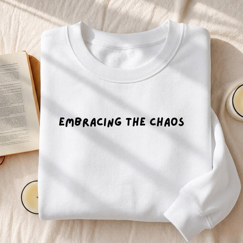 Embracing The Chaos | Essential Heavyweight Crewneck Sweatshirt | Cozy Cotton Pullover | Minimalist Streetwear | Funny Quote Sweatshirt