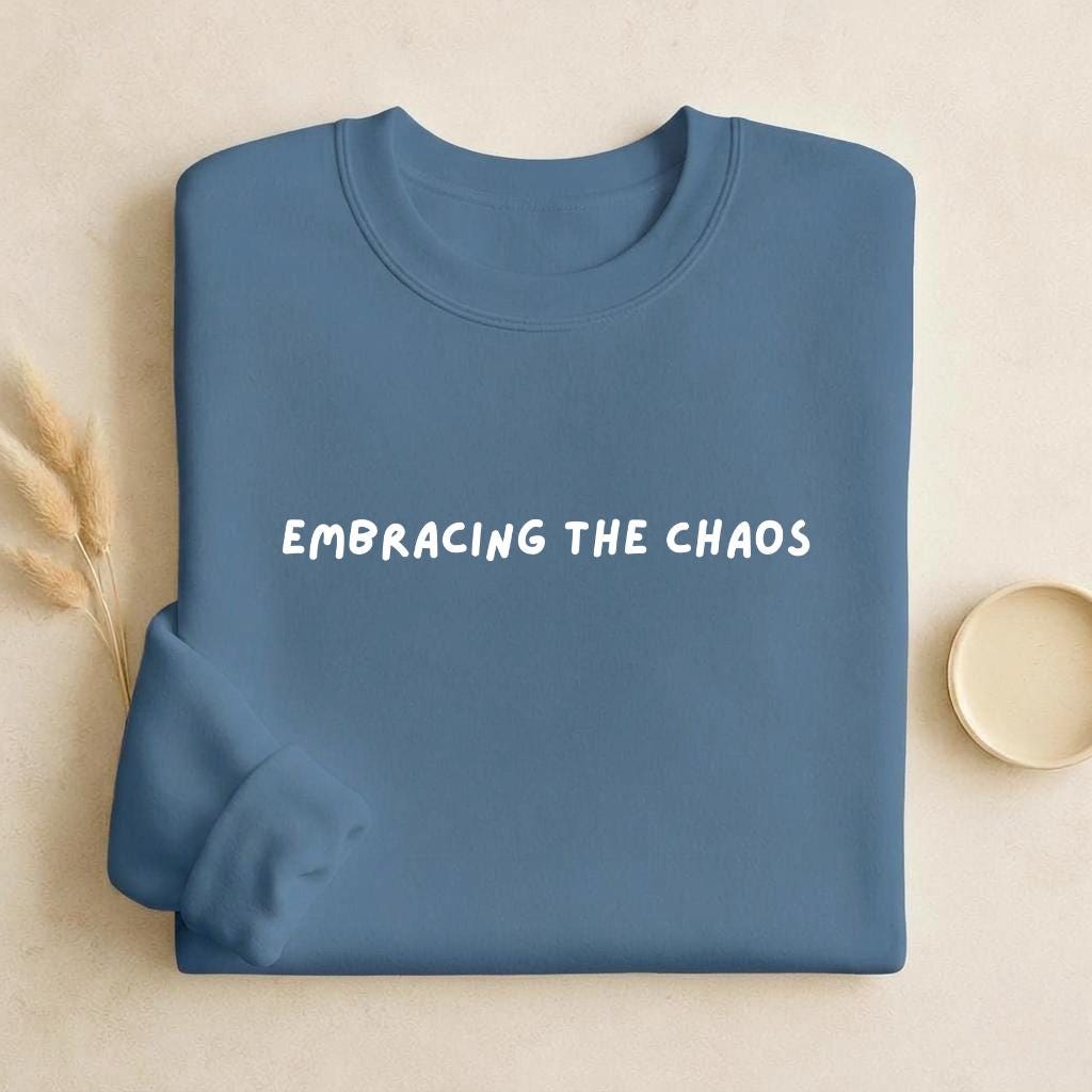Embracing The Chaos | Unisex Classic Fit Crewneck Pullover | Cozy Cotton Sweater | Aesthetic Hoodie | Minimalist Streetwear