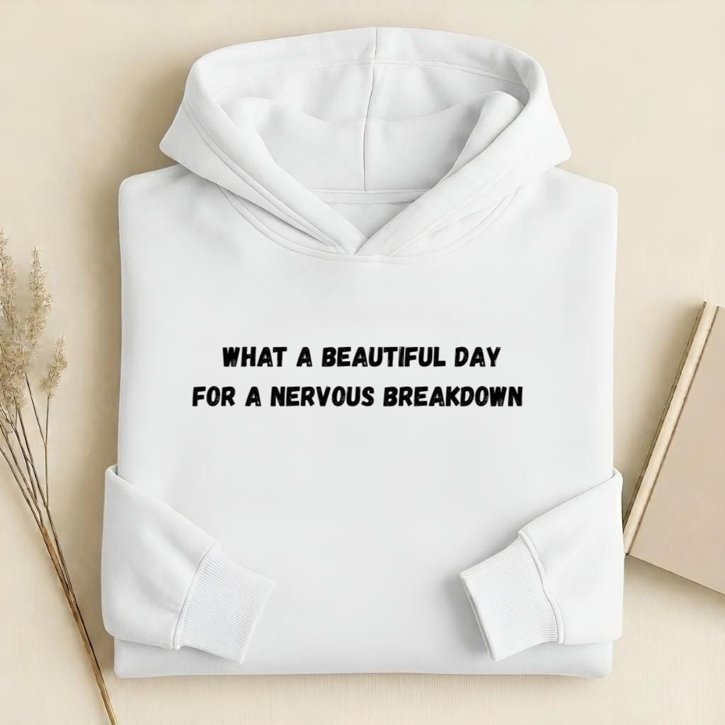 What A Beautiful Day For A Nervous Breakdown |