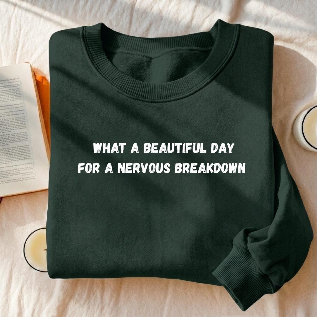 What A Beautiful Day For A Nervous Breakdown | Funny Quote Crewneck Pullover | Cozy Cotton Blend Sweater | Casual Meme Sweatshirt