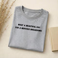 What A Beautiful Day For A Nervous Breakdown | Funny Quote Slim Fit Tee | Cotton Blend Shirt | Mental Health Humor T-Shirt | Casual Top