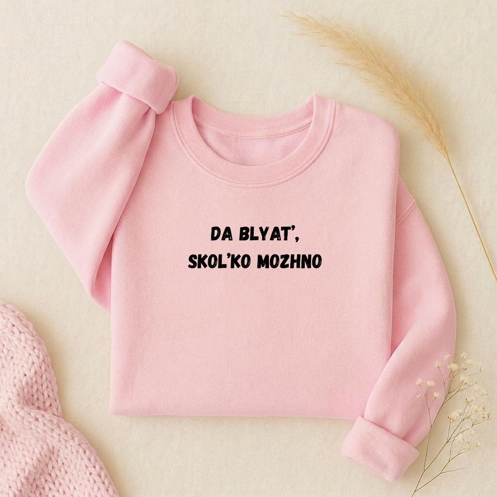Da Blyat’, Skol’ko Mozhno | Oversized Crewneck Pullover | Funny Russian Meme Sweatshirt | Cozy Women’s Casual Wear | Streetwear Top