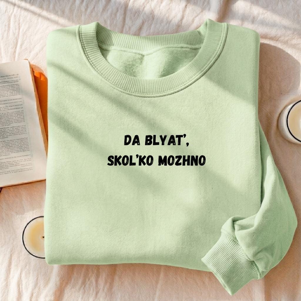 Da Blyat’, Skol’ko Mozhno | Funny Frustration Quote Crewneck | Cozy Oversized Pullover Sweater | Relatable Mood Sweatshirt