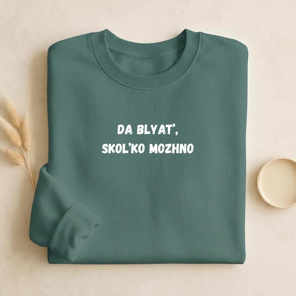 Da Blyat’, Skol’ko Mozhno | Funny Russian Quote Crewneck | Cozy Cotton Blend Sweater | Meme Humor Shirt | Everyday Casual Wear