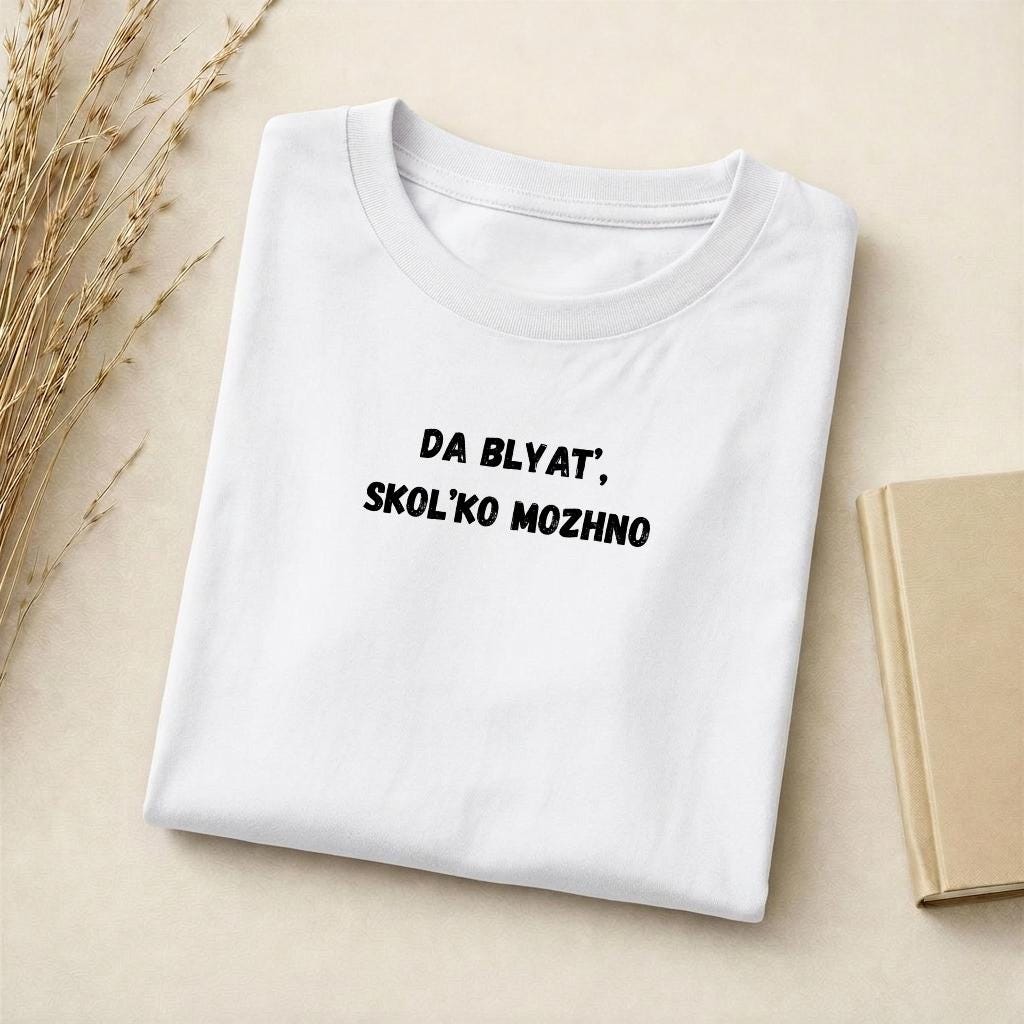 Da Blyat’, Skol’ko Mozhno | Slim Fit Cotton T-Shirt | Funny Russian Quote Shirt | Meme Humor Tee | Casual Everyday Streetwear Top