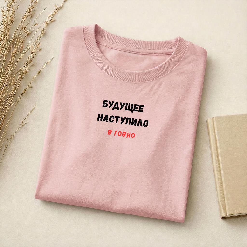 Будущее Наступило В Говно | Funny Russian Meme Tee | Slim Fit Cotton Shirt | Sarcastic Quote Graphic Tee | Casual Everyday Wear Top