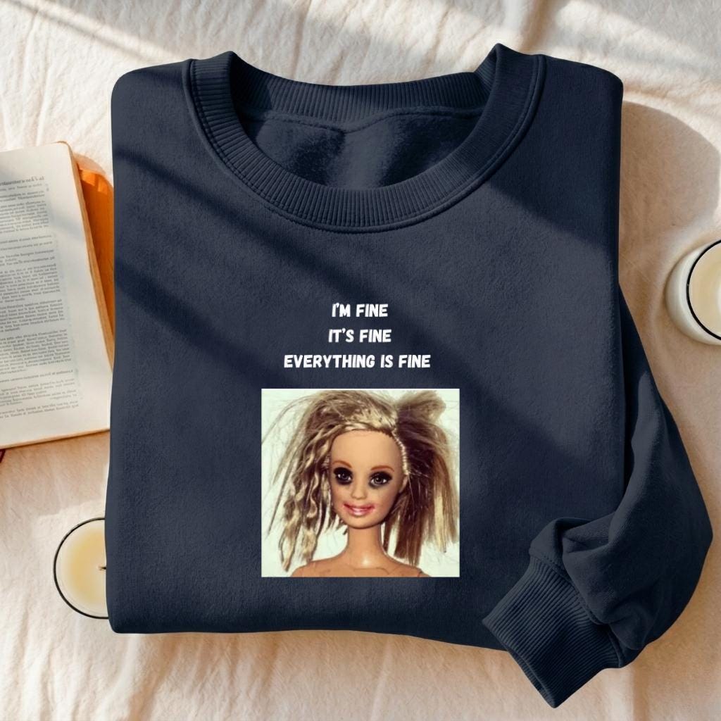 I’m Fine It’s Fine Everything Is Fine Sweatshirt | Funny Anxiety Meme Crewneck | Oversized Cozy Pullover | Minimalist Chaos Quote Sweatshirt