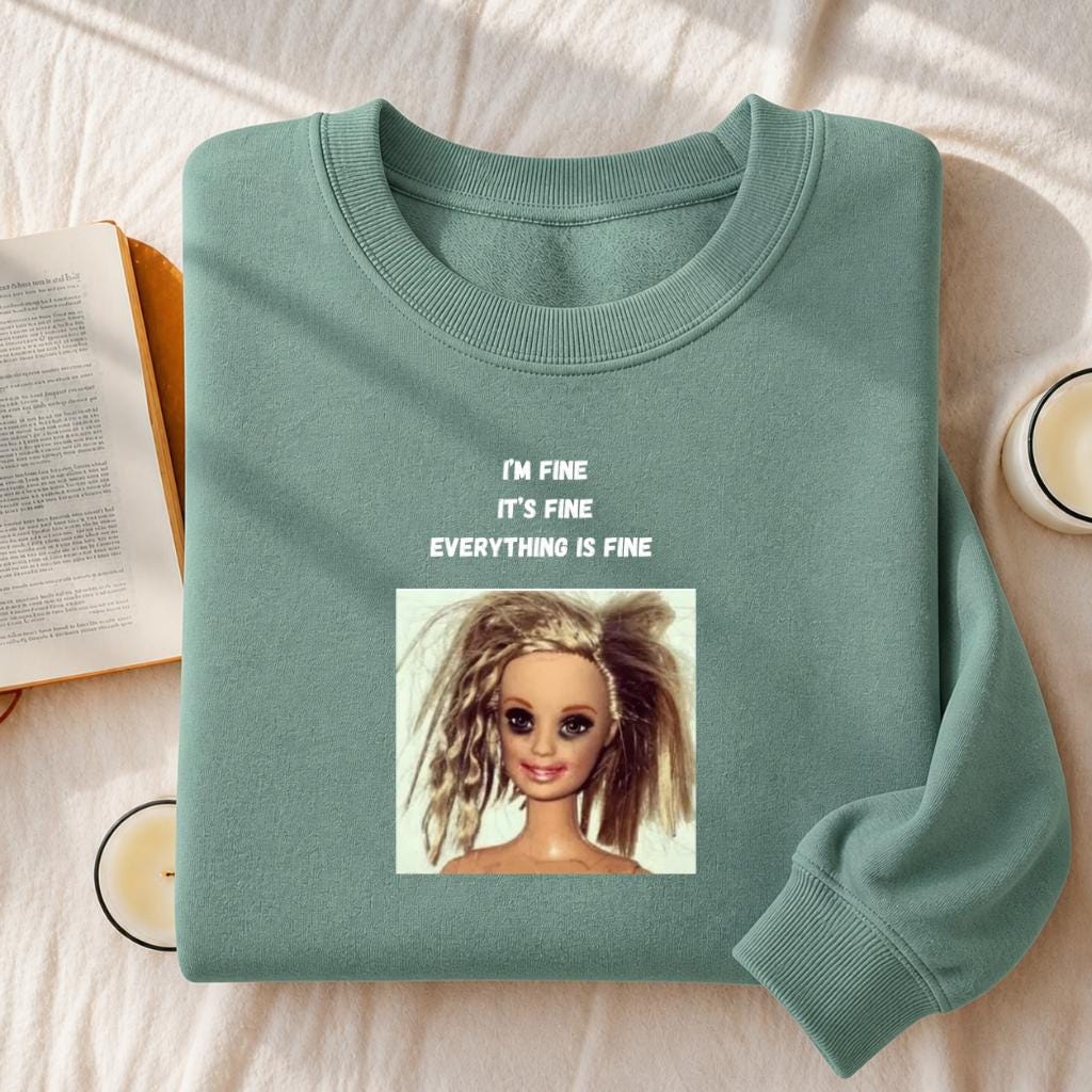 I’m Fine It’s Fine Everything Is Fine Sweatshirt | Funny Anxiety Meme Crewneck | Oversized Cozy Pullover | Minimalist Chaos Quote Sweatshirt
