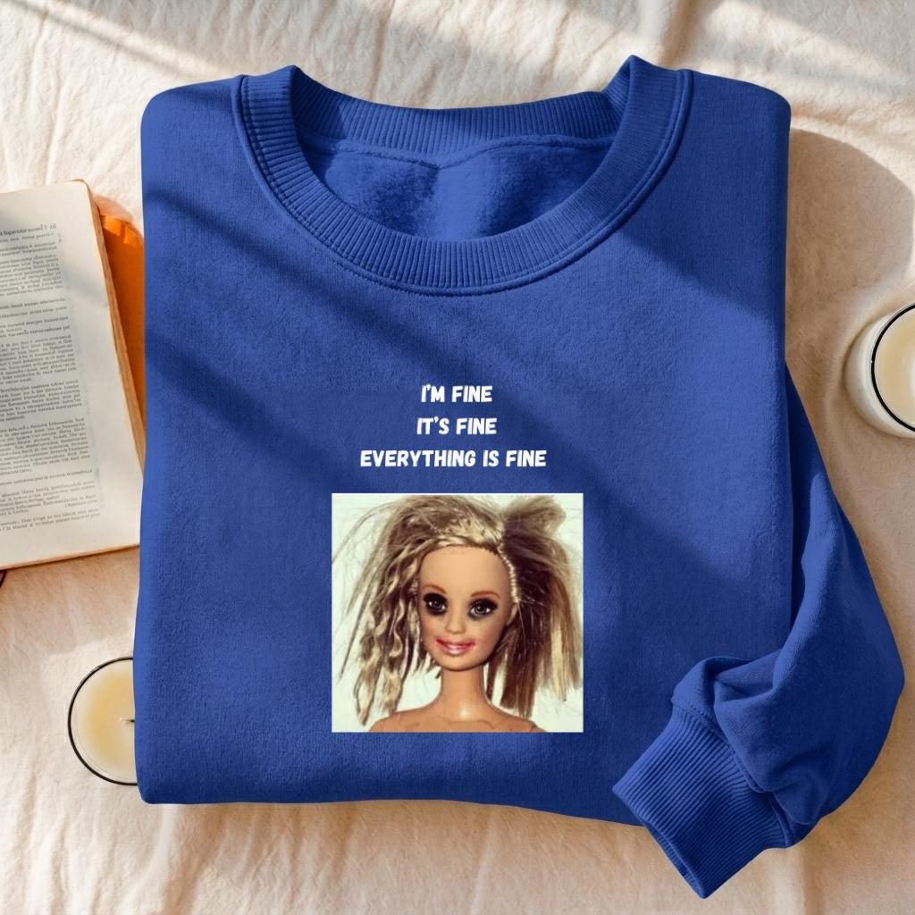 I’m Fine It’s Fine Everything Is Fine Sweatshirt | Funny Anxiety Meme Crewneck | Oversized Cozy Pullover | Minimalist Chaos Quote Sweatshirt