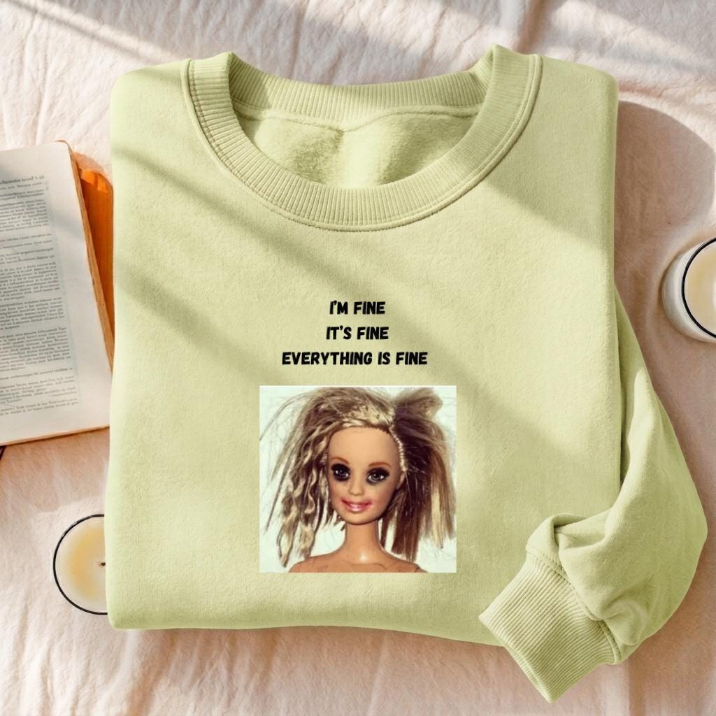 I’m Fine It’s Fine Everything Is Fine Sweatshirt | Funny Meme Crewneck Pullover | Oversized Cozy Cotton Sweatshirt | Chaos Humor Streetwear