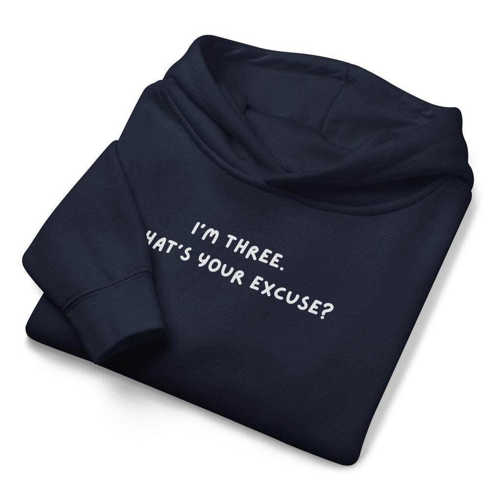 I’m Three What’s Your Excuse | Kids Fleece Pullover Sweatshirt | Funny Toddler Birthday Hoodie | Soft Warm Cozy Hoodie for Boys and Girls