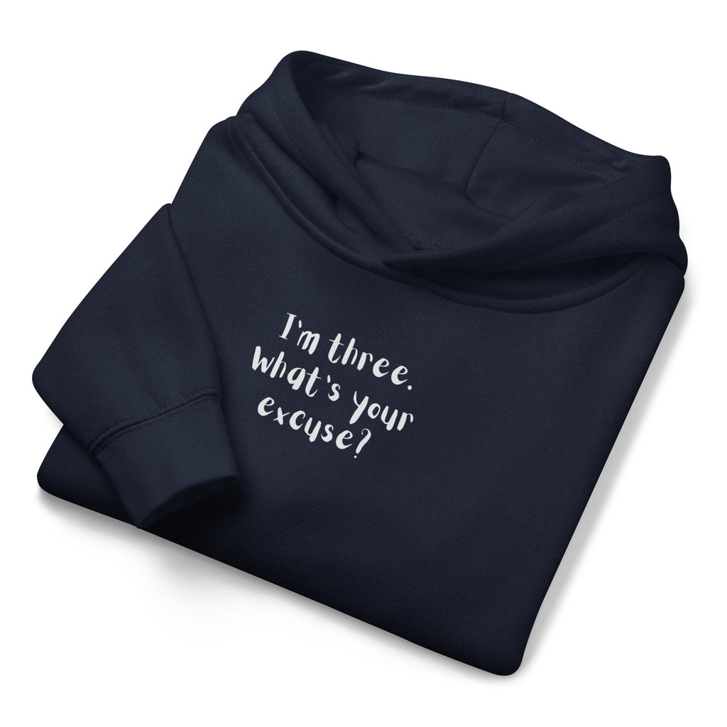 I’m Three What’s Your Excuse Kids Hoodie | Funny Toddler Fleece Hoodie | Cute Kids Pullover Sweatshirt | Warm Cozy Hoodie for Boys Girls