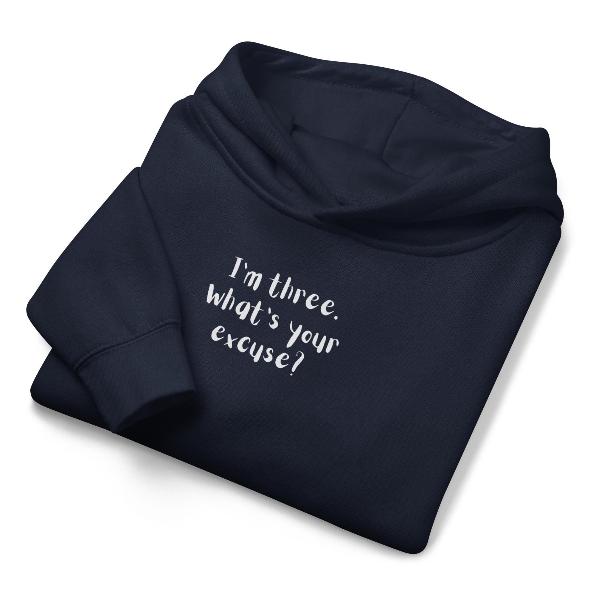 I’m Three What’s Your Excuse Kids Hoodie | Funny Toddler Fleece Hoodie | Cute Kids Pullover Sweatshirt | Warm Cozy Hoodie for Boys Girls