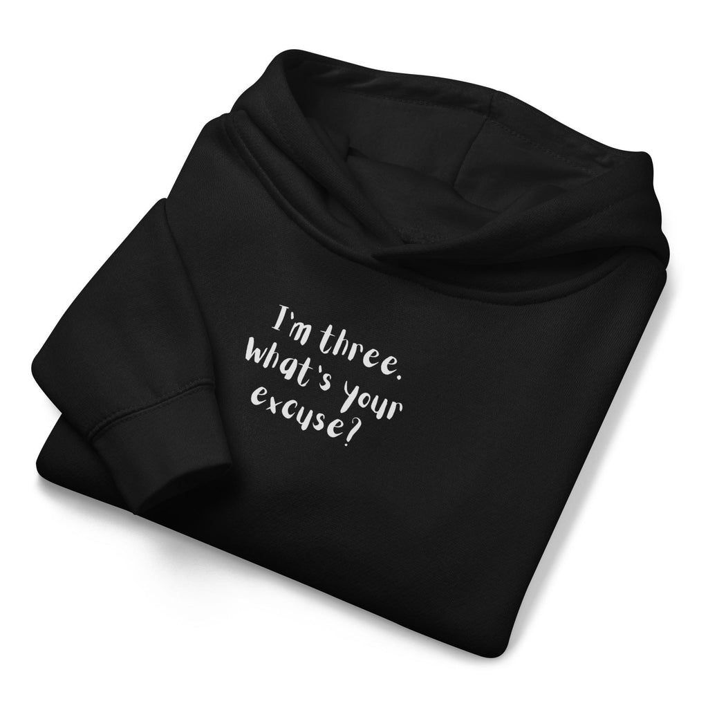 I’m Three What’s Your Excuse Kids Hoodie | Funny Toddler Fleece Hoodie | Cute Kids Pullover Sweatshirt | Warm Cozy Hoodie for Boys Girls