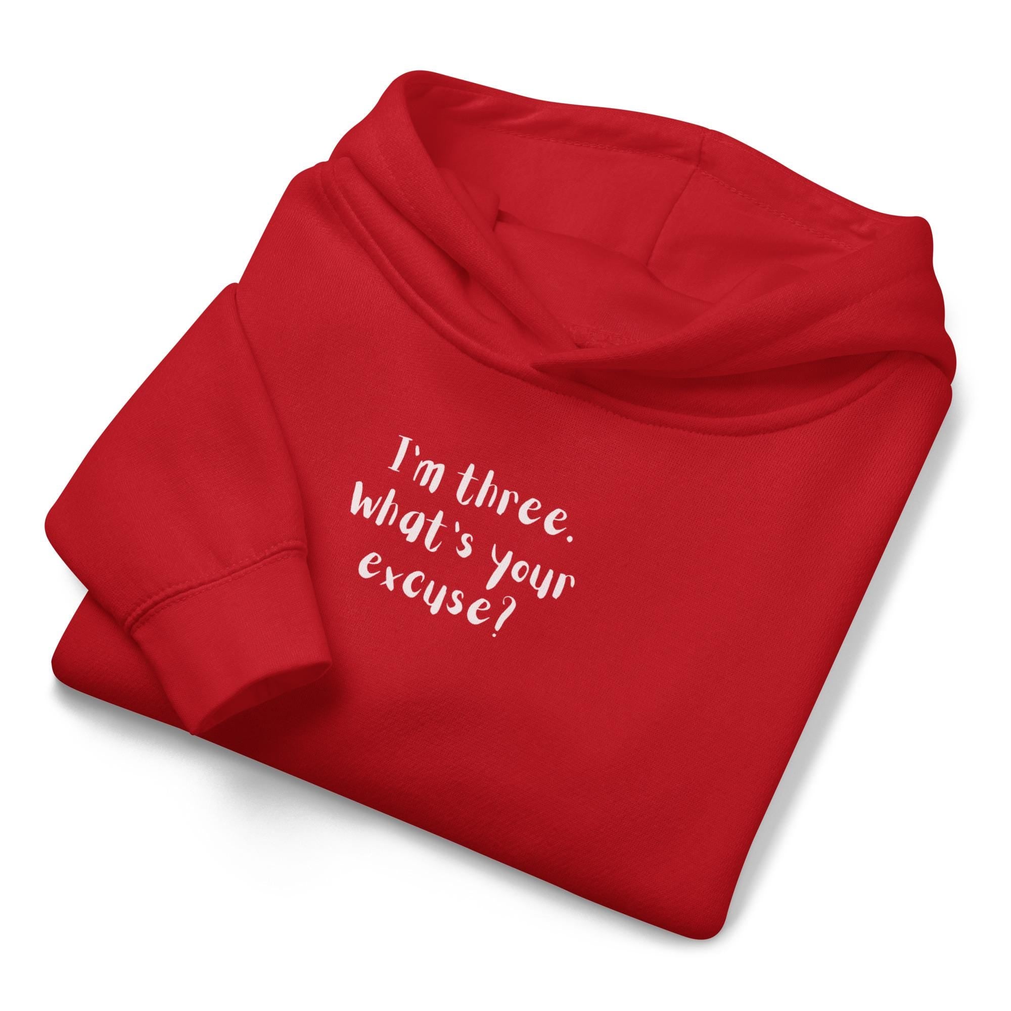 I’m Three What’s Your Excuse Kids Hoodie | Funny Toddler Fleece Hoodie | Cute Kids Pullover Sweatshirt | Warm Cozy Hoodie for Boys Girls