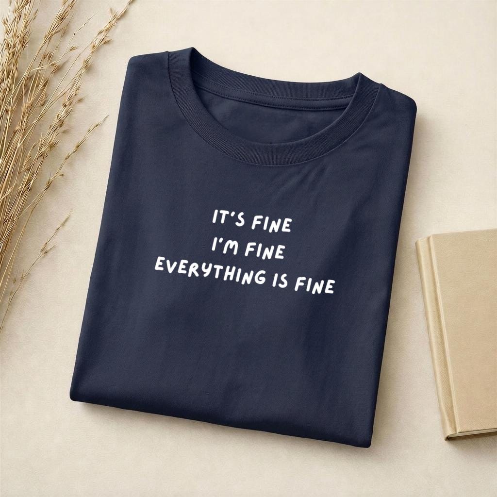 It’s Fine I’m Fine Everything Is Fine | Standard T-Shirt Slim Fit | Cotton Blend Graphic Tee | Funny Sarcastic Quote Shirt