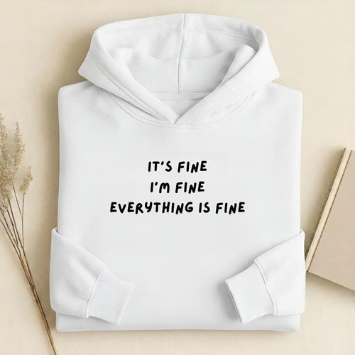 It’s Fine I’m Fine Everything is Fine Hoodie | Heavyweight Cotton Blend Pullover Hoodie | Cozy Casual Streetwear Hoodie for Women
