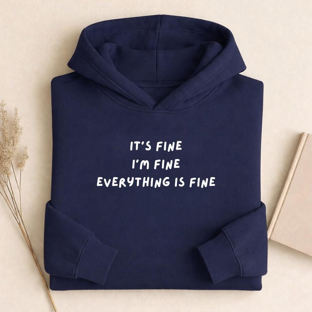 It’s Fine I’m Fine Everything is Fine Hoodie | Women’s Heavyweight Cotton Blend Pullover Hoodie | Funny Casual Streetwear Sweatshirt