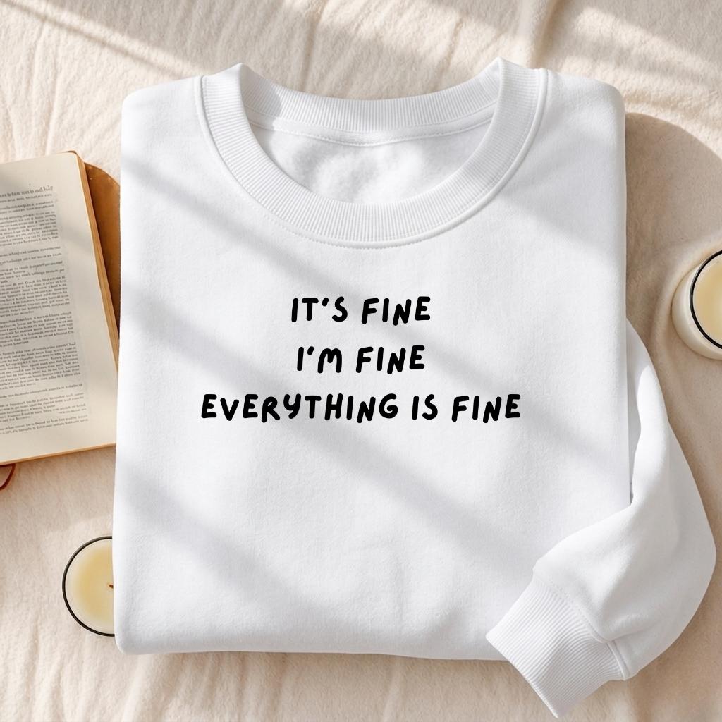 It’s Fine I’m Fine Everything Is Fine | Sweatshirt for Women | Cozy Heavyweight Pullover | Minimalist Streetwear Sweater | Casual Wear