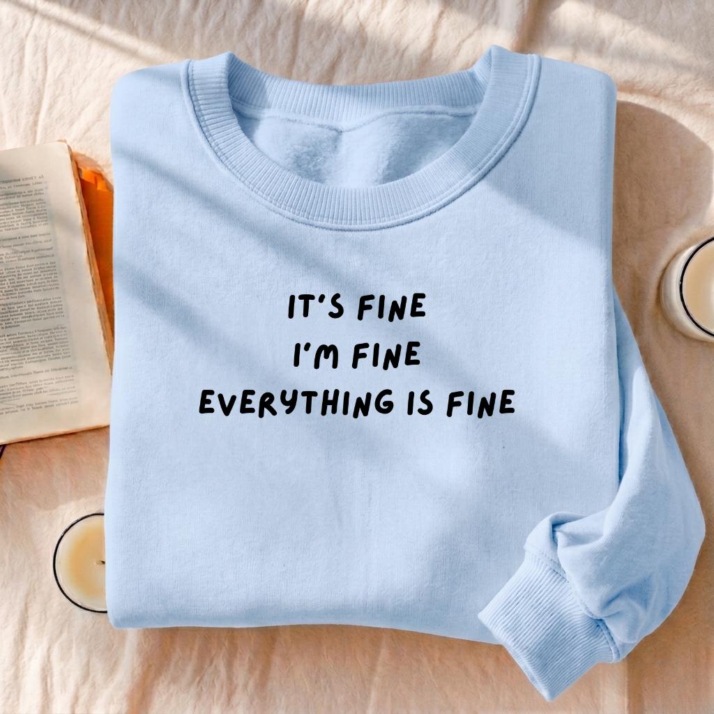 It’s Fine I’m Fine Everything Is Fine | Sweatshirt for Women | Cozy Heavyweight Pullover | Minimalist Streetwear Sweater | Casual Wear
