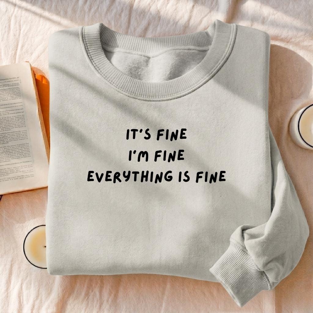 It’s Fine I’m Fine Everything Is Fine | Sweatshirt for Women | Cozy Heavyweight Pullover | Minimalist Streetwear Sweater | Casual Wear