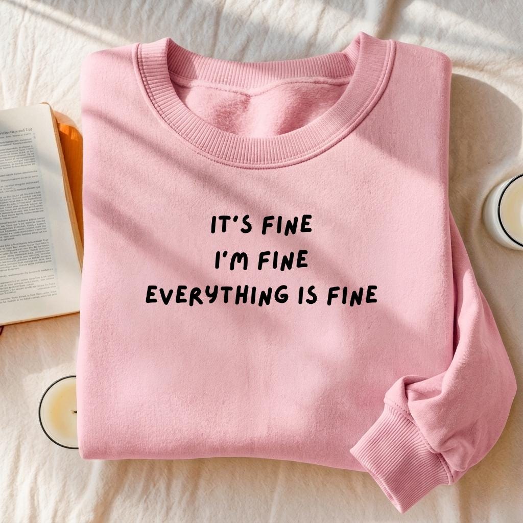 It’s Fine I’m Fine Everything Is Fine | Sweatshirt for Women | Cozy Heavyweight Pullover | Minimalist Streetwear Sweater | Casual Wear