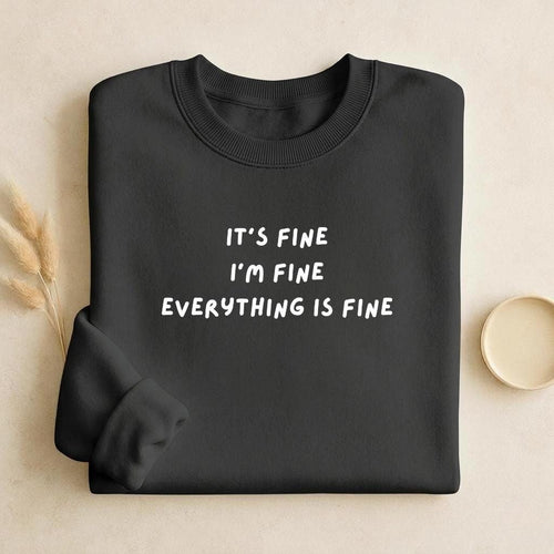 It’s Fine I’m Fine Everything Is Fine | Unisex Classic Fit Crewneck Pullover | Cozy Cotton Sweater | Anxiety Meme Minimalist Streetwear