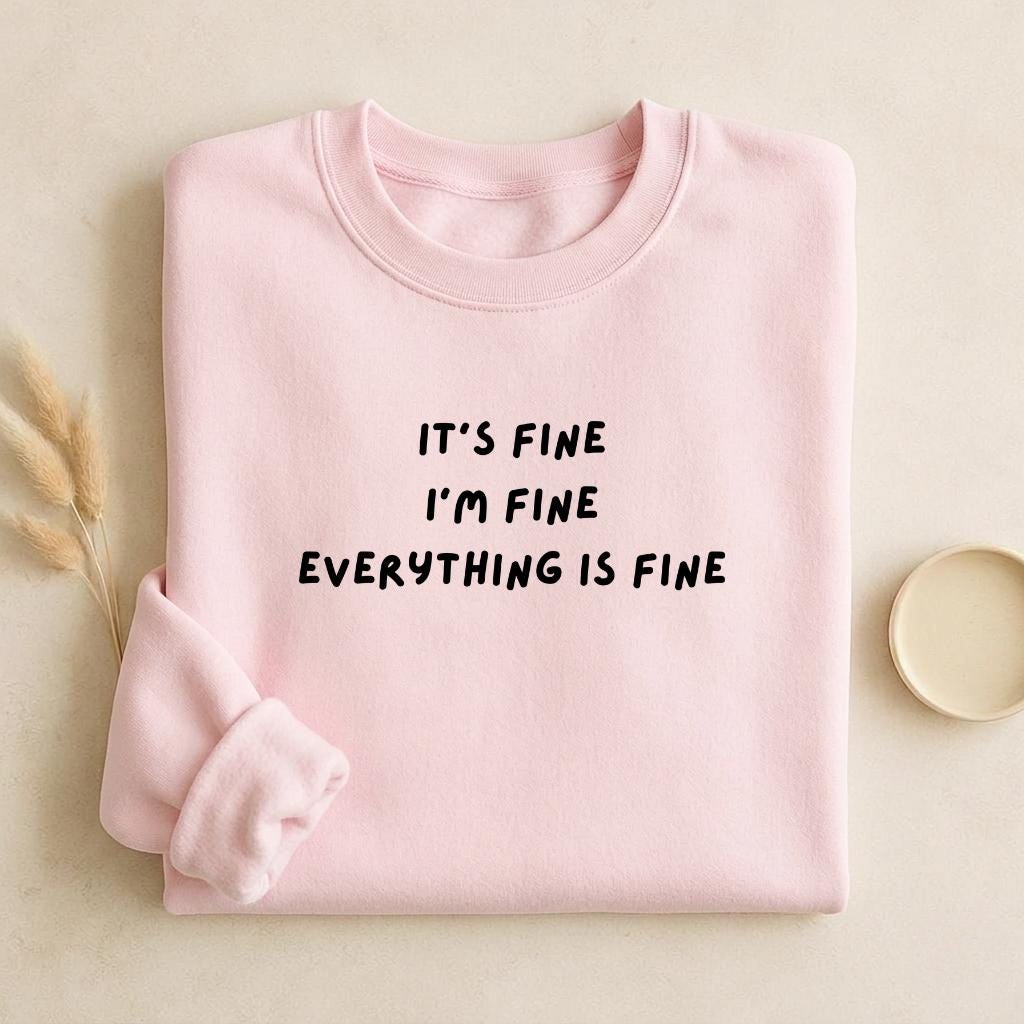 It’s Fine I’m Fine Everything Is Fine | Unisex Cotton Sweatshirt Classic Fit | Cozy Crewneck Pullover | Minimalist Streetwear