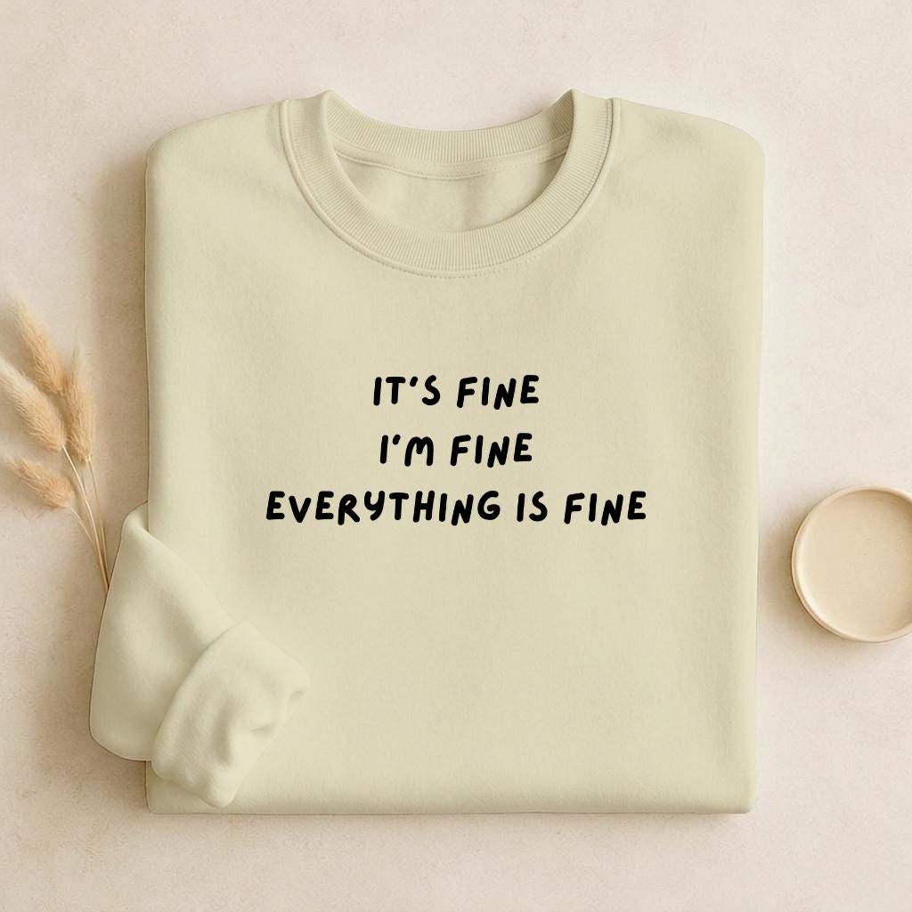 It’s Fine I’m Fine Everything Is Fine | Unisex Cotton Sweatshirt Classic Fit | Cozy Crewneck Pullover | Minimalist Streetwear