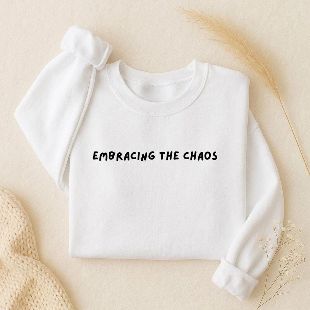 Embracing The Chaos | Oversized Sweatshirt | Women’s Loose Fit Crewneck Pullover | Minimalist Streetwear Sweater | Cozy Everyday Outfit