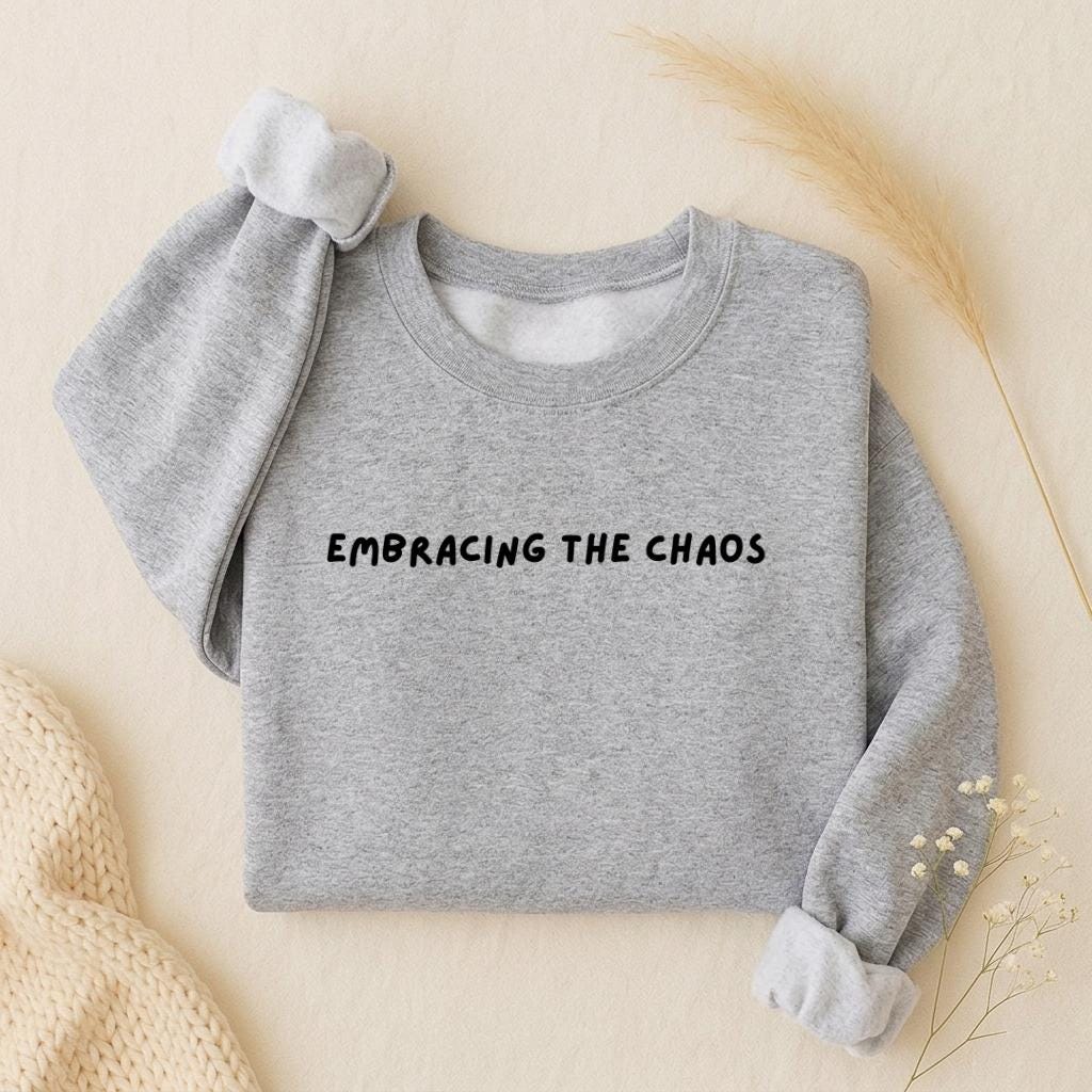 Embracing The Chaos | Oversized Sweatshirt | Women’s Loose Fit Crewneck Pullover | Minimalist Streetwear Sweater | Cozy Everyday Outfit