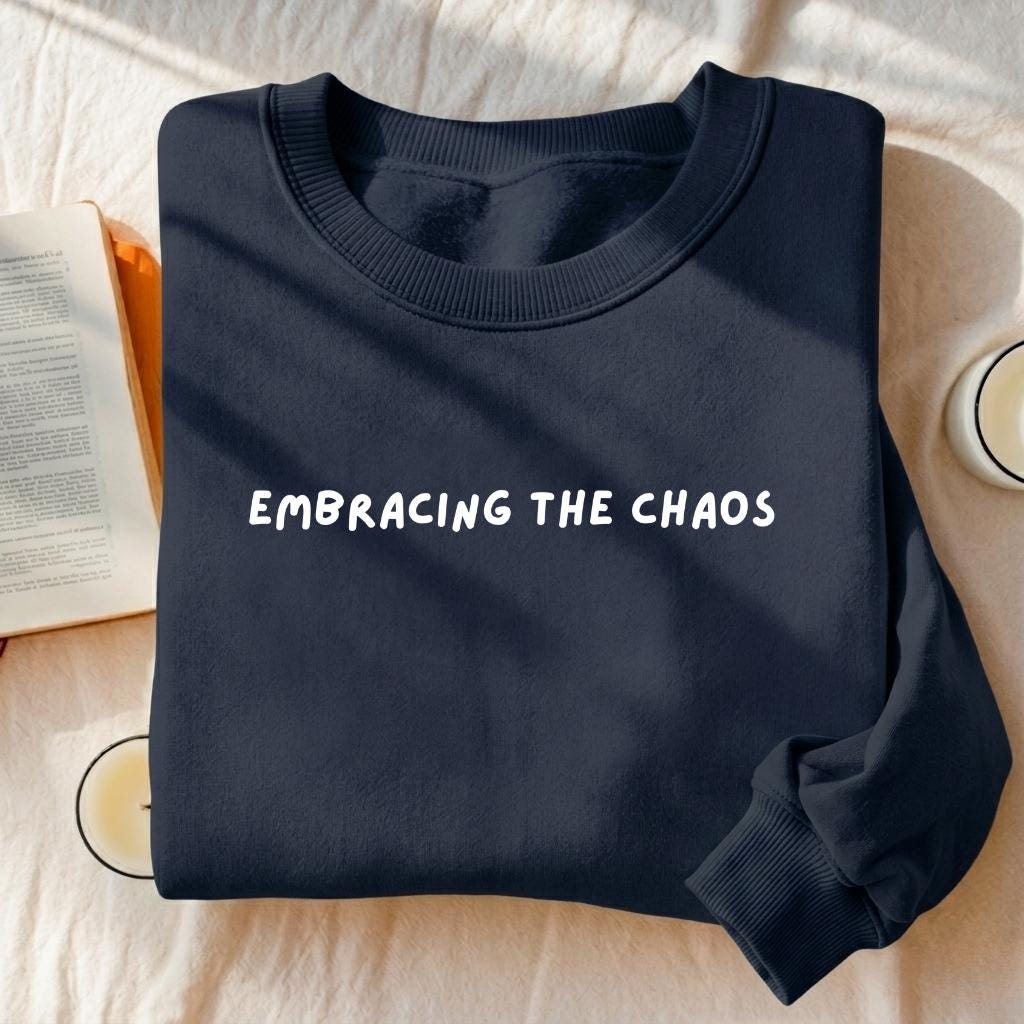 Embracing The Chaos | Essential Heavyweight Crewneck Sweatshirt | Women’s Cozy Cotton Pullover | Minimalist Chaos Quote Streetwear