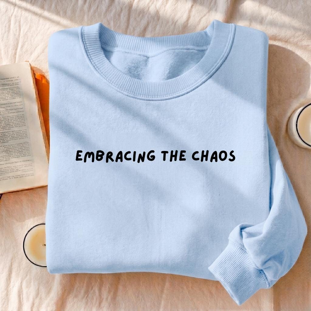 Embracing The Chaos | Essential Heavyweight Crewneck Sweatshirt | Cozy Cotton Pullover | Minimalist Streetwear | Funny Quote Sweatshirt