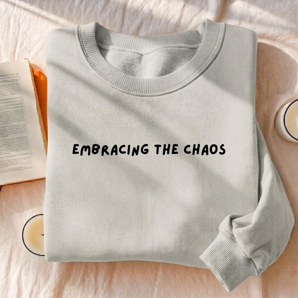 Embracing The Chaos | Essential Heavyweight Crewneck Sweatshirt | Cozy Cotton Pullover | Minimalist Streetwear | Funny Quote Sweatshirt