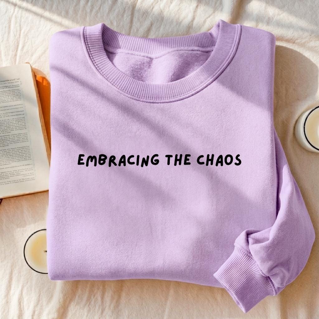 Embracing The Chaos | Essential Heavyweight Crewneck Sweatshirt | Cozy Cotton Pullover | Minimalist Streetwear | Funny Quote Sweatshirt