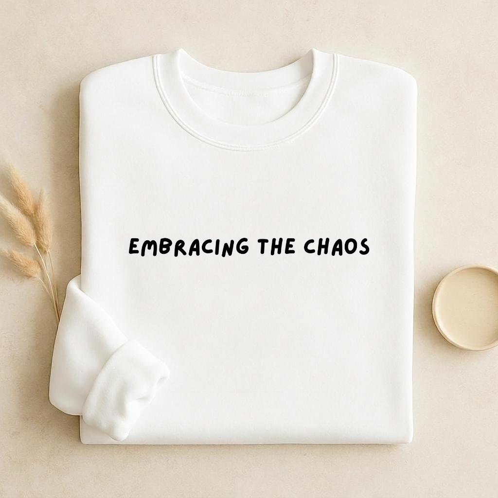 Embracing The Chaos | Unisex Cotton Sweatshirt Classic Fit | Cozy Crewneck Pullover | Minimalist Streetwear | Aesthetic Quote Sweatshirt