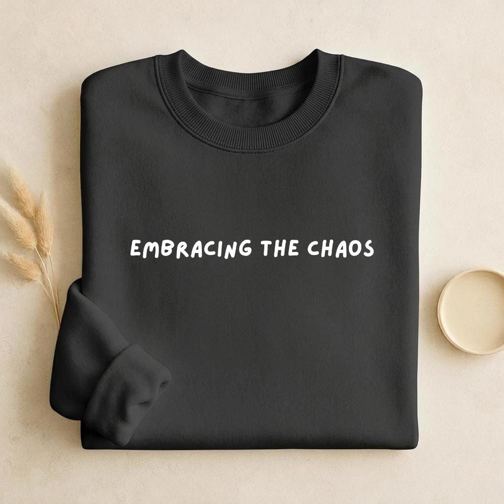 Embracing The Chaos | Unisex Classic Fit Crewneck Pullover | Cozy Cotton Sweater | Aesthetic Hoodie | Minimalist Streetwear