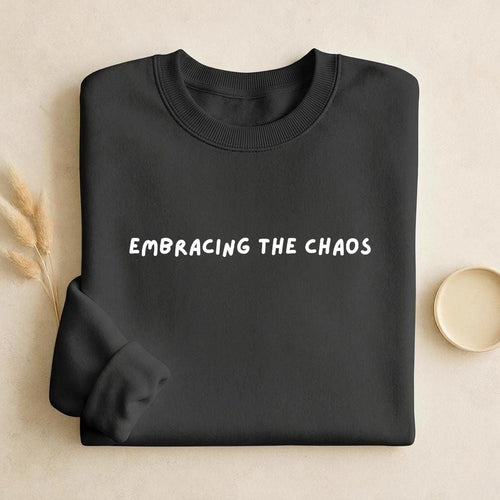 Embracing The Chaos | Unisex Classic Fit Crewneck Pullover | Cozy Cotton Sweater | Aesthetic Hoodie | Minimalist Streetwear