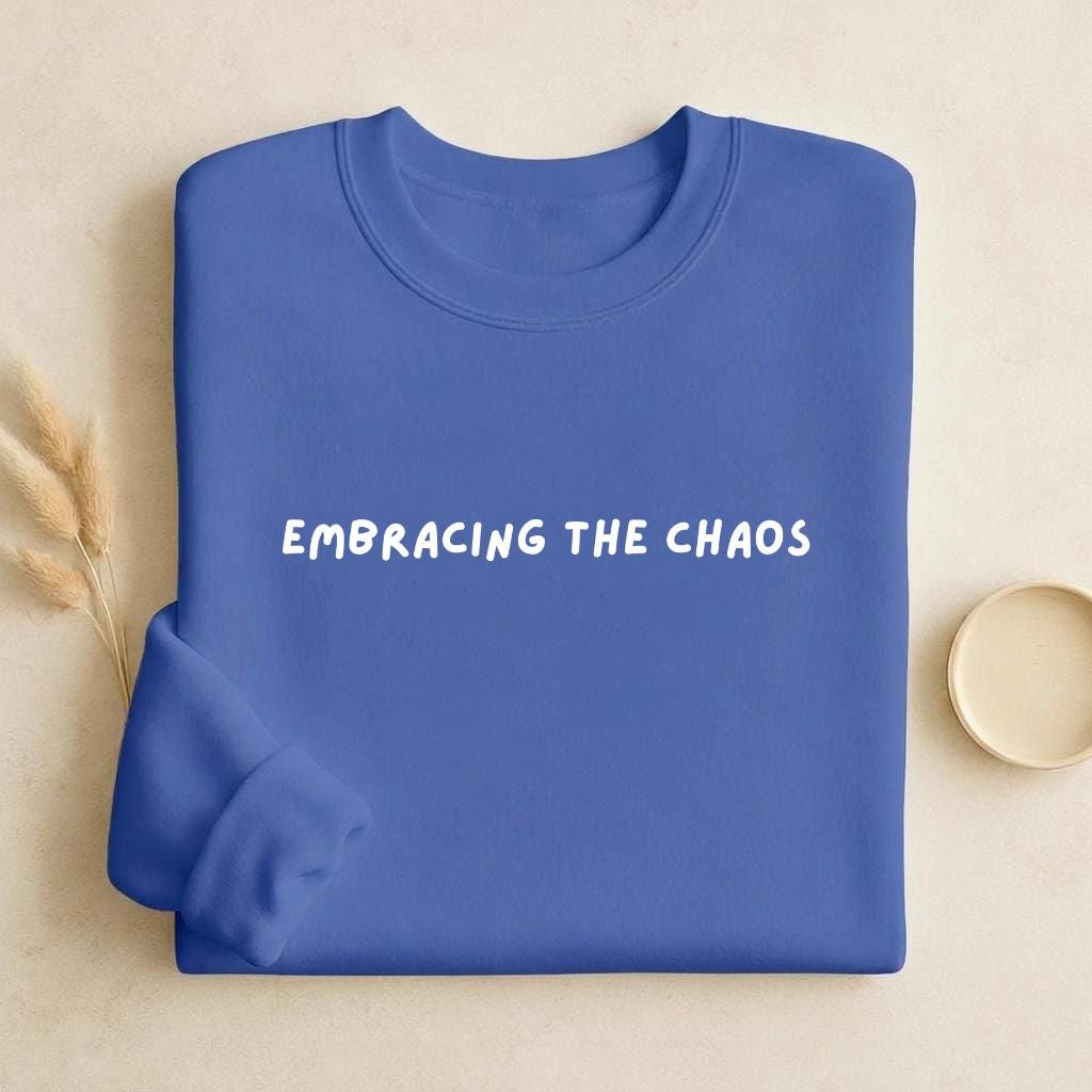 Embracing The Chaos | Unisex Classic Fit Crewneck Pullover | Cozy Cotton Sweater | Aesthetic Hoodie | Minimalist Streetwear