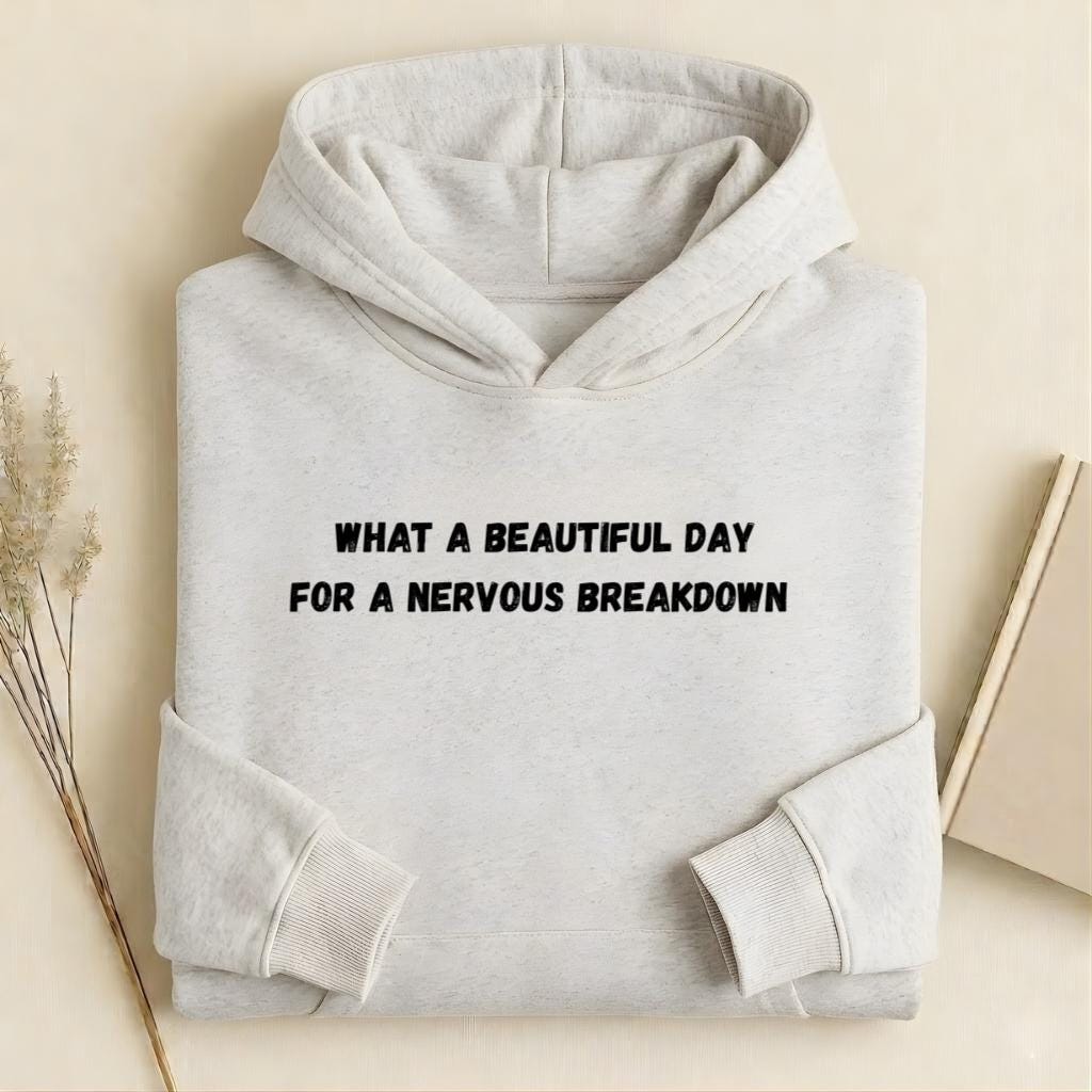 What A Beautiful Day For A Nervous Breakdown |