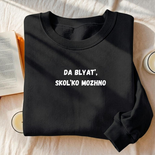 Da Blyat’, Skol’ko Mozhno | Cozy Crewneck Pullover | Funny Russian Quote Sweater | Cotton Blend Casual Sweatshirt | Meme Streetwear