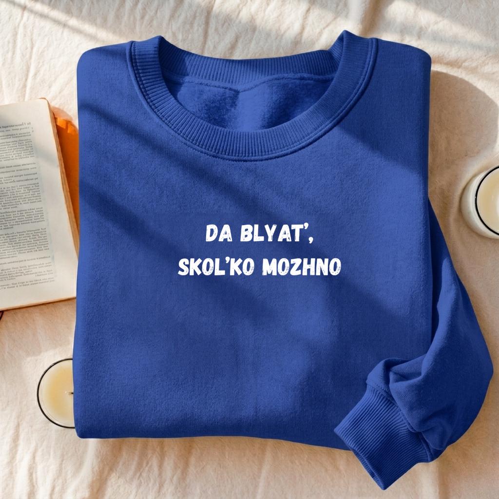 Da Blyat’, Skol’ko Mozhno | Cozy Crewneck Pullover | Funny Russian Quote Sweater | Cotton Blend Casual Sweatshirt | Meme Streetwear