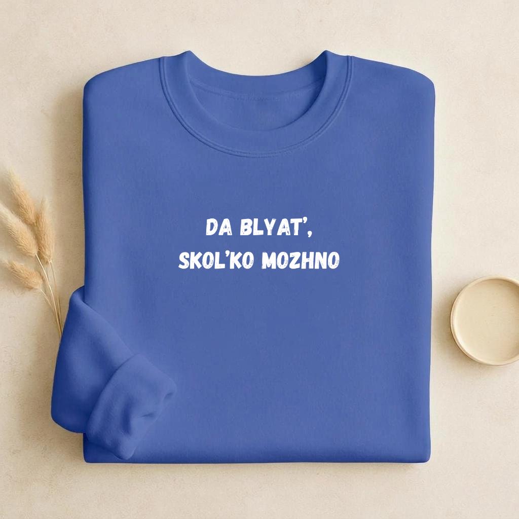 Da Blyat’, Skol’ko Mozhno | Funny Russian Quote Crewneck | Cozy Cotton Blend Sweater | Meme Humor Shirt | Everyday Casual Wear