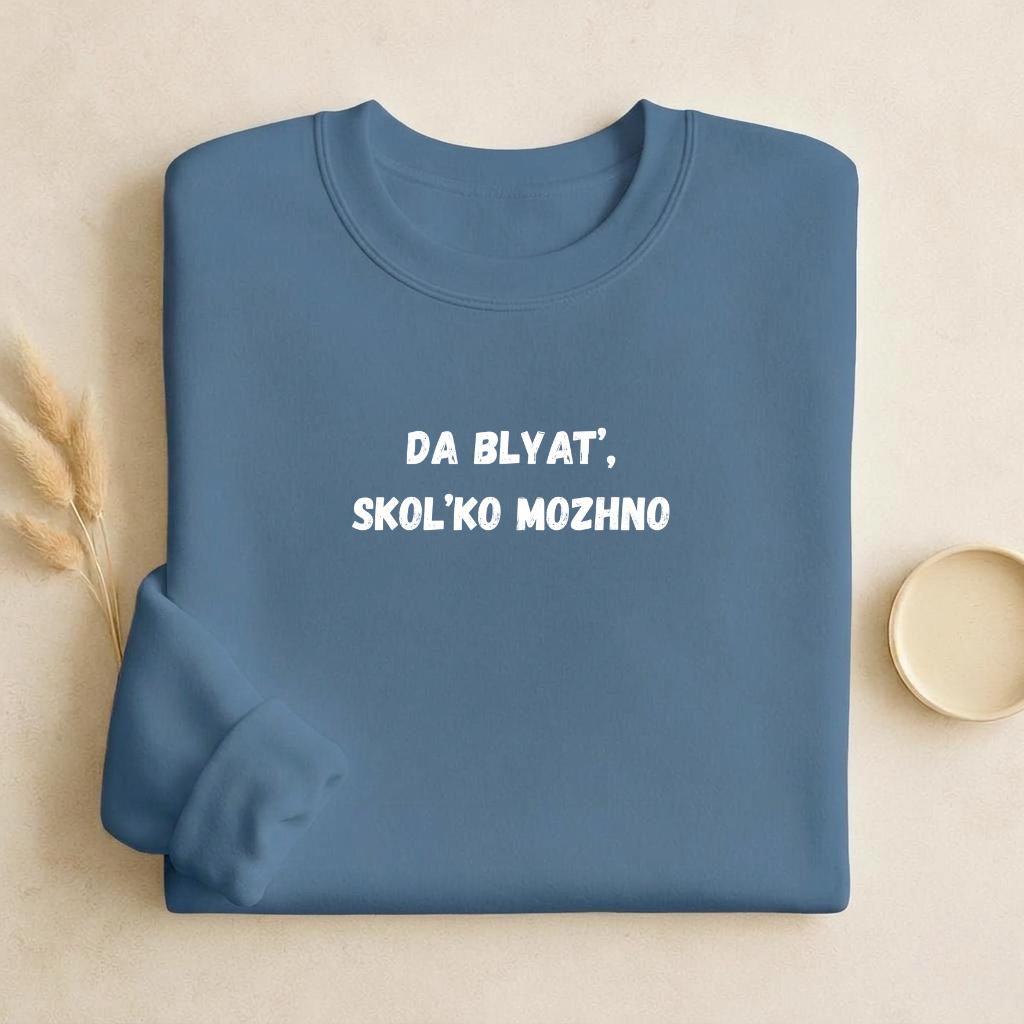 Da Blyat’, Skol’ko Mozhno | Funny Russian Quote Crewneck | Cozy Cotton Blend Sweater | Meme Humor Shirt | Everyday Casual Wear