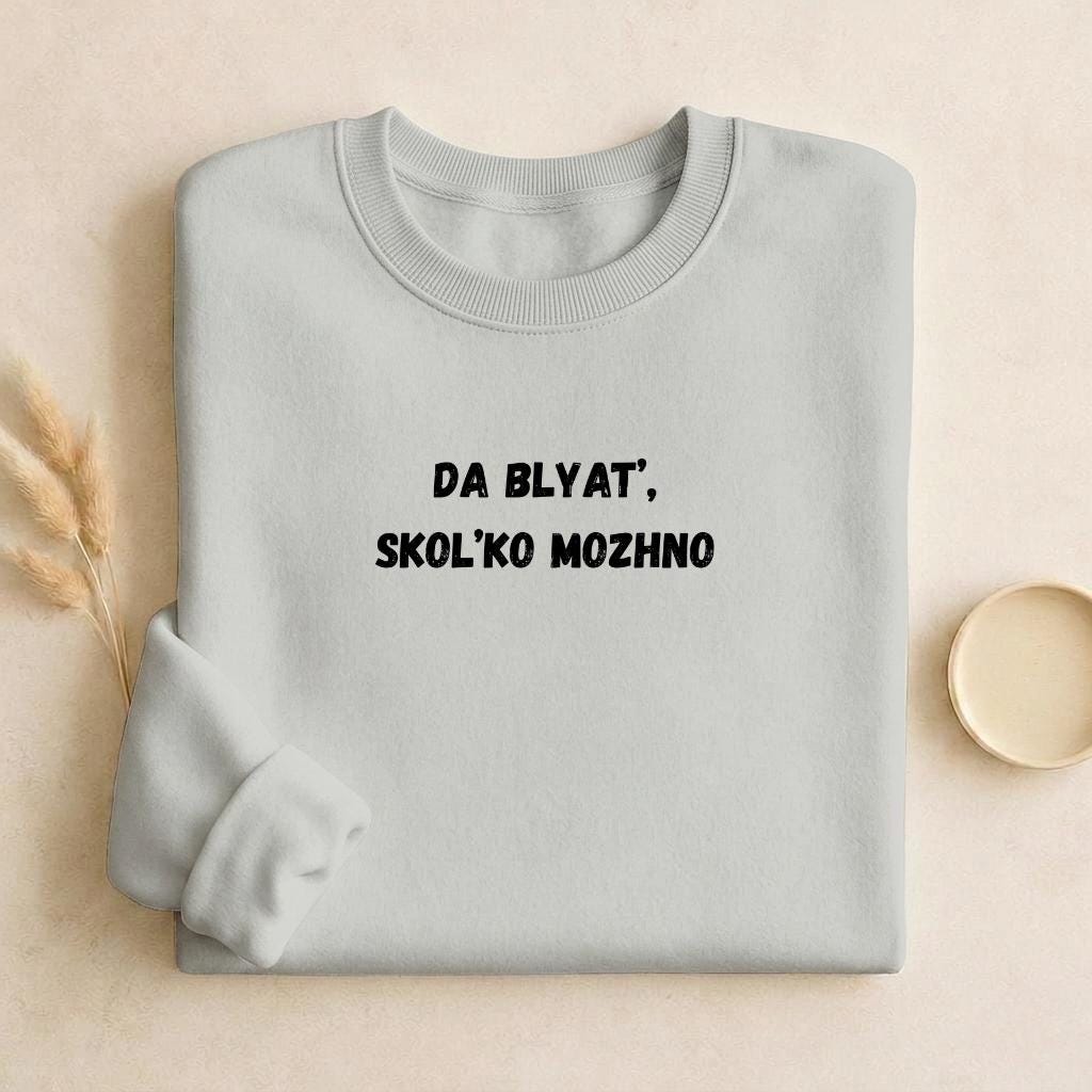 Da Blyat’, Skol’ko Mozhno | Funny Frustration Meme Sweater | Cozy Crewneck Pullover | Relatable Humor Shirt | Casual Comfort Wear