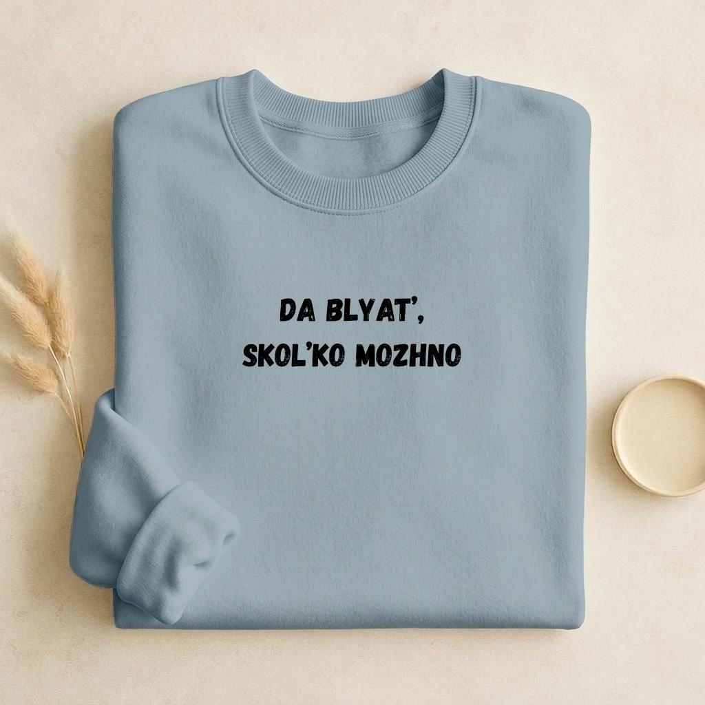 Da Blyat’, Skol’ko Mozhno | Funny Frustration Meme Sweater | Cozy Crewneck Pullover | Relatable Humor Shirt | Casual Comfort Wear