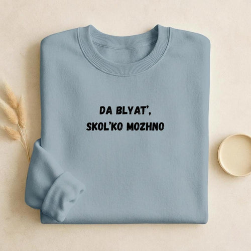 Da Blyat’, Skol’ko Mozhno | Funny Frustration Meme Sweater | Cozy Crewneck Pullover | Relatable Humor Shirt | Casual Comfort Wear