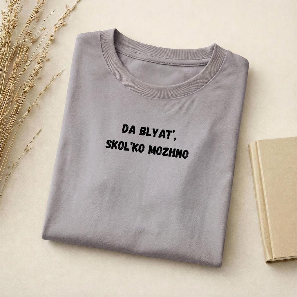 Da Blyat’, Skol’ko Mozhno | Slim Fit Cotton T-Shirt | Funny Russian Quote Shirt | Meme Humor Tee | Casual Everyday Streetwear Top