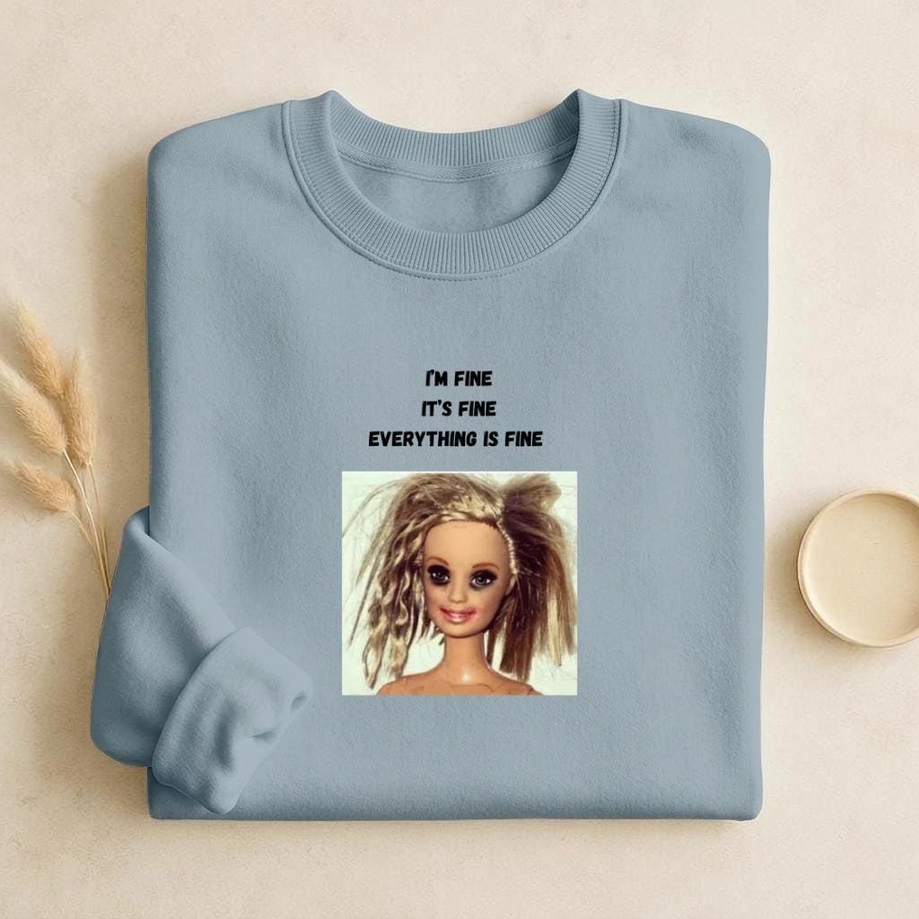 I’m Fine It’s Fine Everything Is Fine | Funny Quote Crewneck Pullover | Cozy Cotton Blend Sweater | Relatable Meme Sweatshirt | Casual Wear