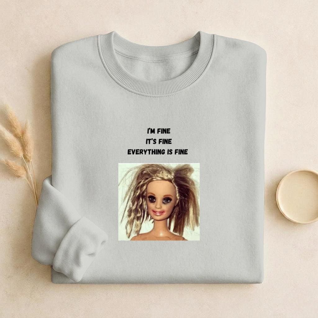 I’m Fine It’s Fine Everything Is Fine | Funny Quote Crewneck Pullover | Cozy Cotton Blend Sweater | Relatable Meme Sweatshirt | Casual Wear